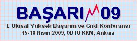 BAŞARIM09 - I. Ulusal Yüksek Başarım ve Grid Konferansı
